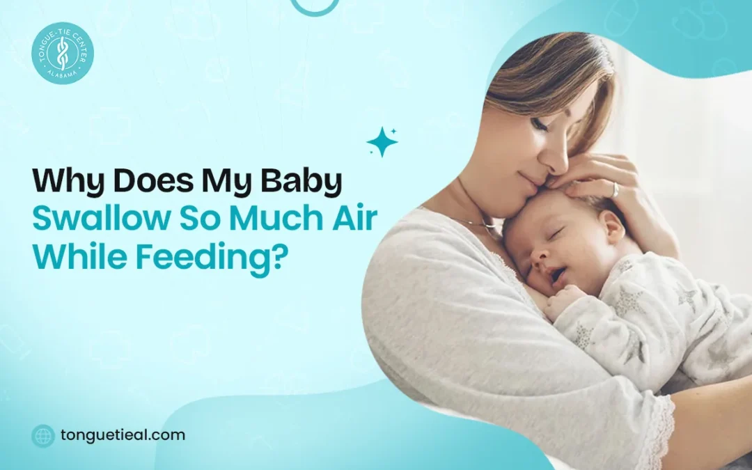 Why Does My Baby Swallow So Much Air While Feeding? Causes, Symptoms & Solutions