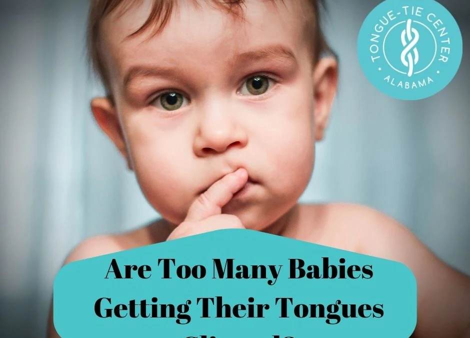 Are Too Many Babies Getting Their Tongues Clipped? The Real Story.