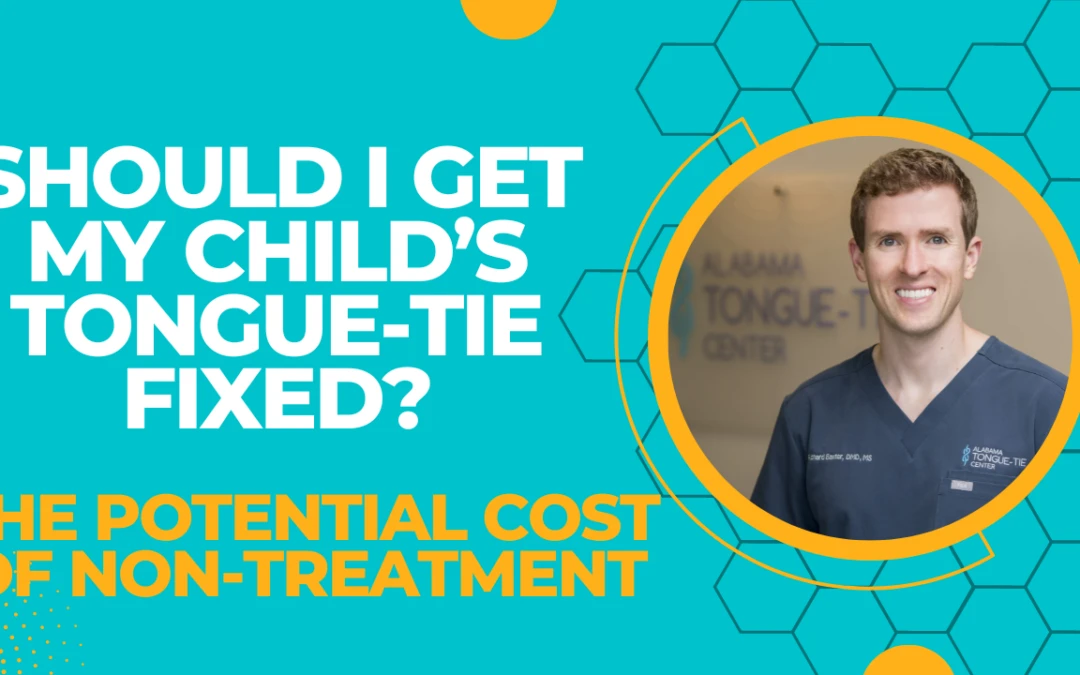 Should I Get My Child’s Tongue-Tie Fixed? The Potential Cost of Non-Treatment