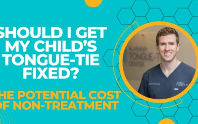 Should I Get My Child’s Tongue-Tie Fixed? The Potential Cost of Non-Treatment