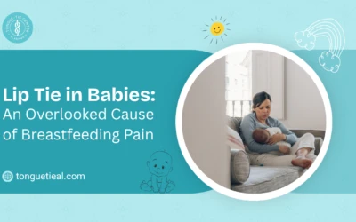 Lip Tie in Babies: An Overlooked Cause of Breastfeeding Pain