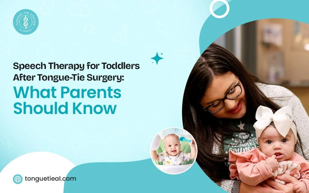 Speech Therapy for Toddlers After Tongue-Tie Surgery: What Parents Should Know