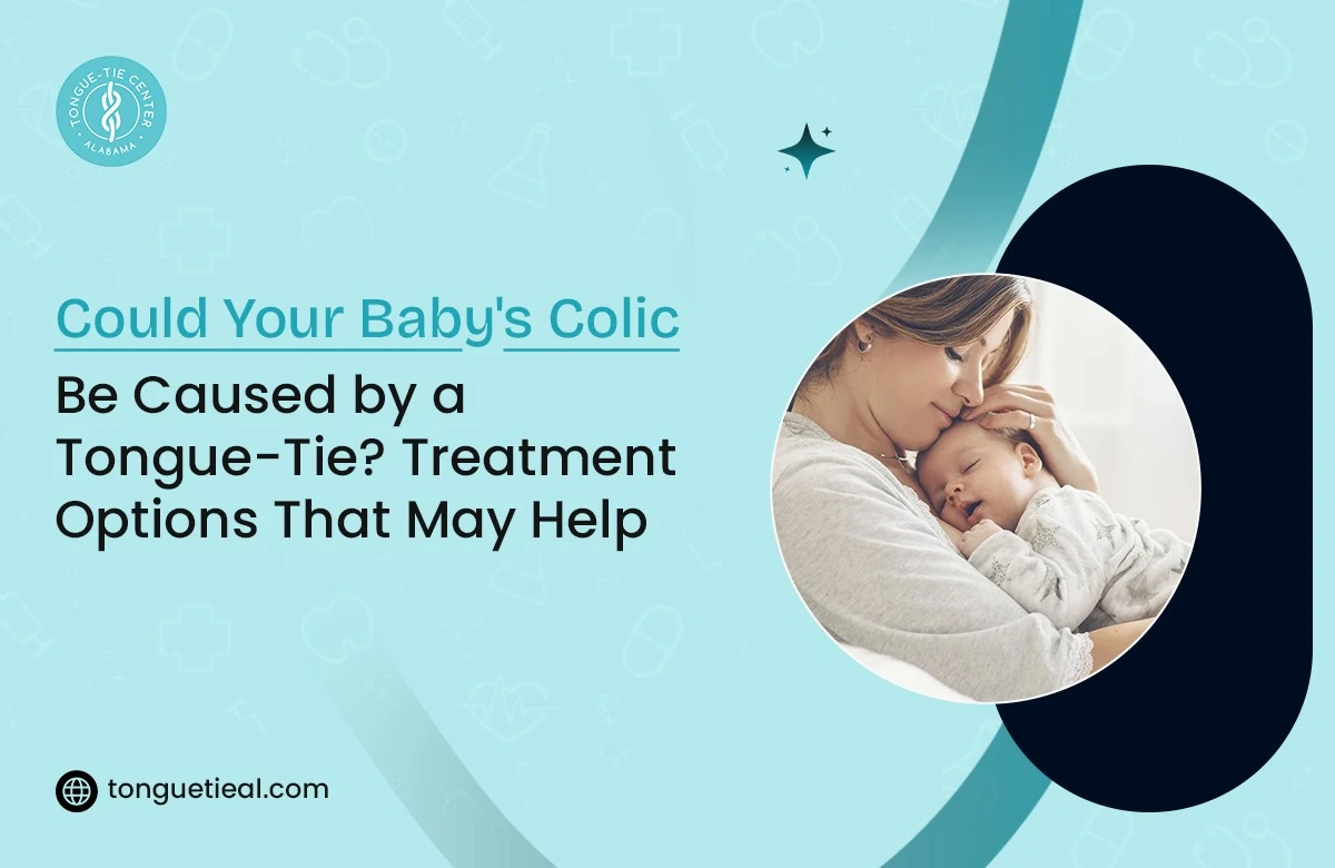 Baby Colic Treatment: Could Tongue-Tie Be the Hidden Cause