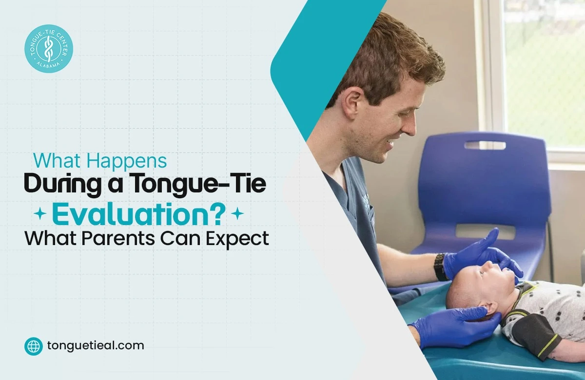 Tongue Tie Evaluation Tongue-Tie Evaluation What Parents Can Expect