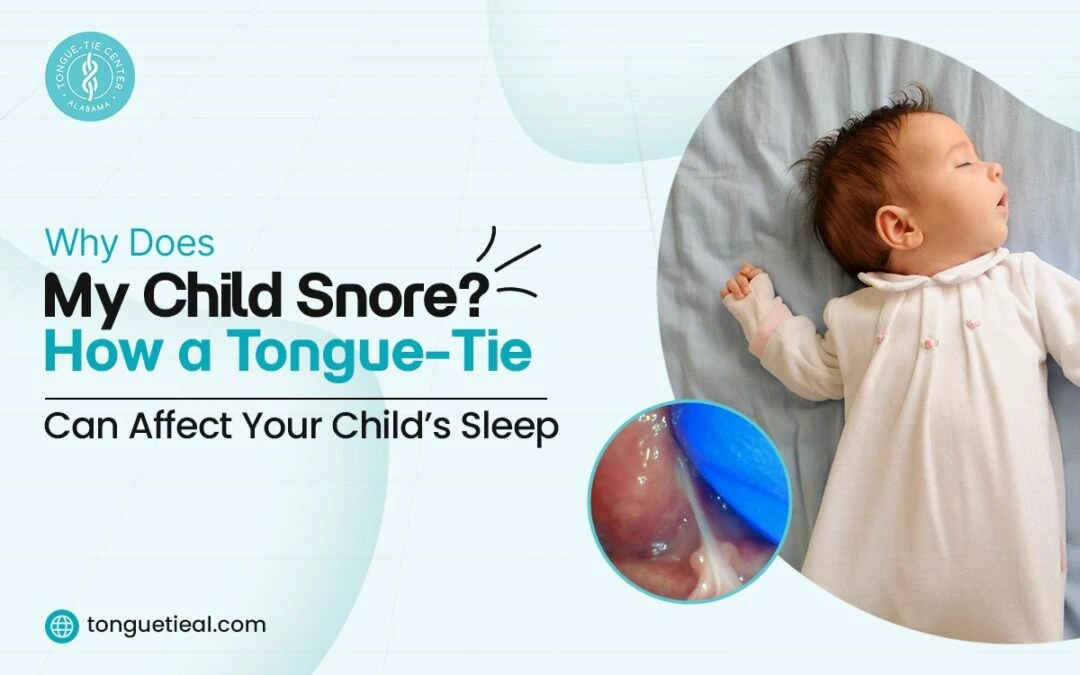 Why Does My Child Snore? How a Tongue-Tie Can Affect Your Child’s Sleep